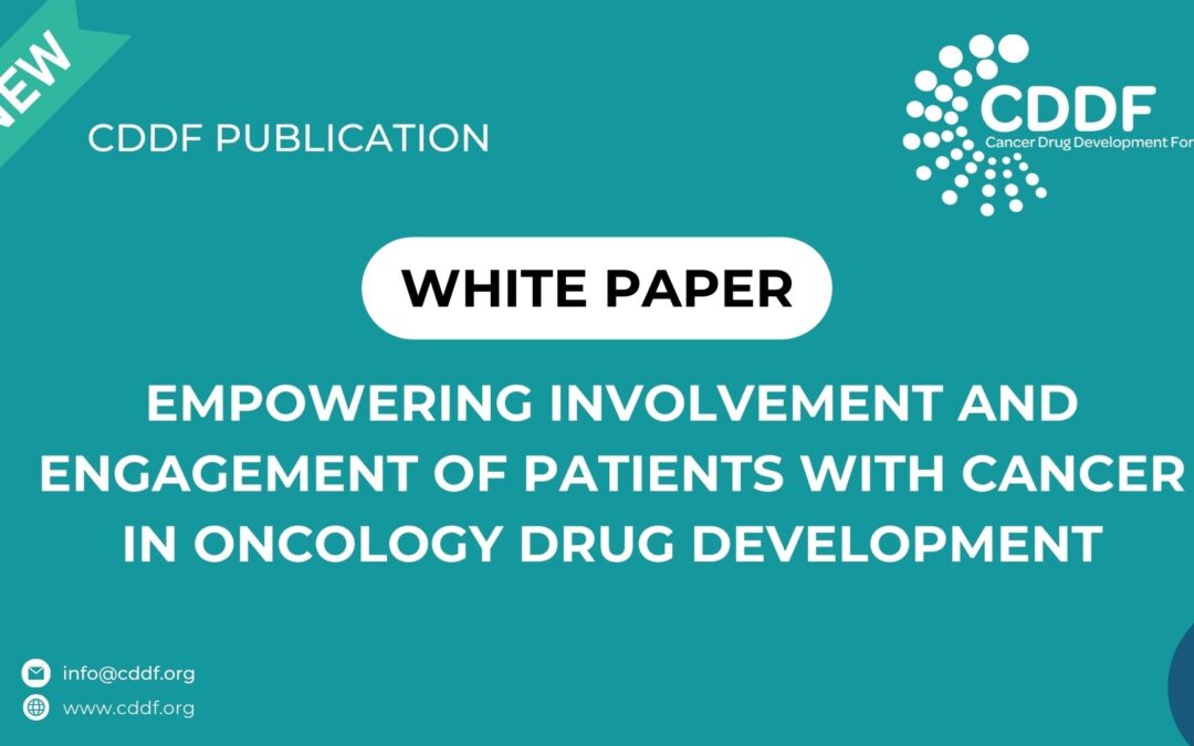 CDDF’s New Publication: White Paper – “Empowering Involvement and Engagement of Patients with Cancer in Oncology Drug Development”