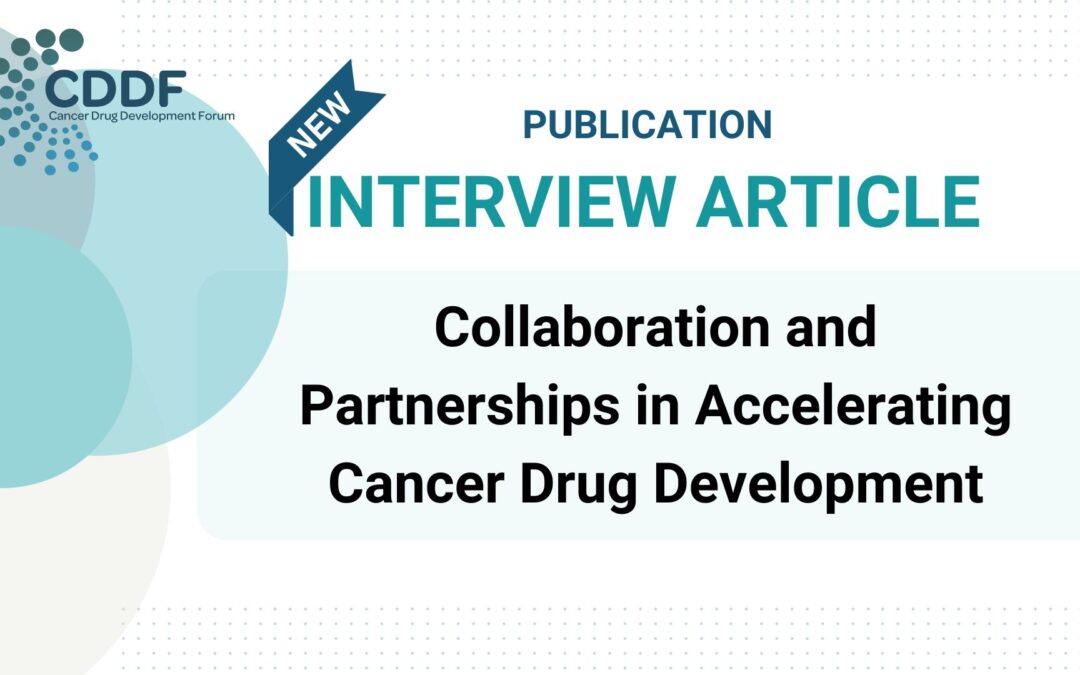 NEW PUBLICATION-INTERVIEW ARTICLE: Collaboration and Partnerships in Accelerating Cancer Drug Development