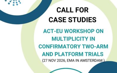 Call for Case Studies & Panelists/Session Chairs: Upcoming ACT-EU Workshop on Multiplicity in Confirmatory Two-Arm and Platform Trials